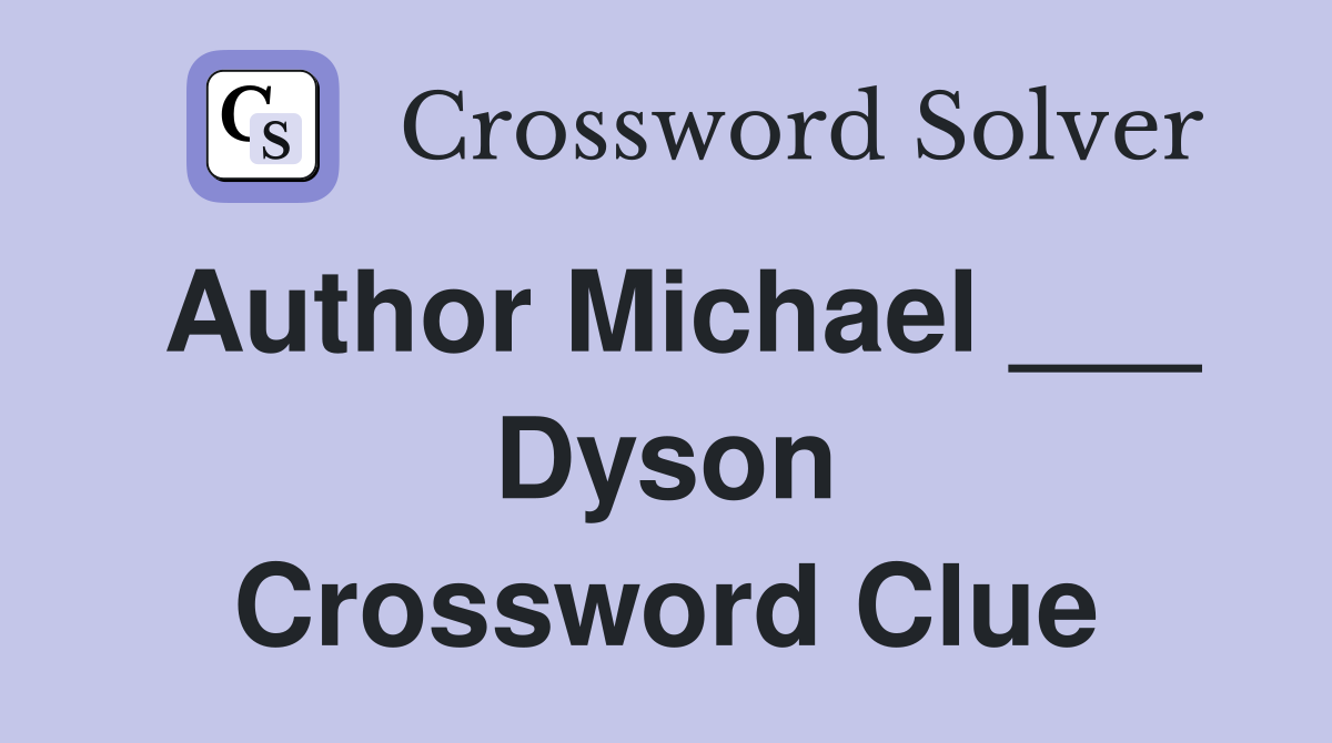 Author Michael ___ Dyson Crossword Clue