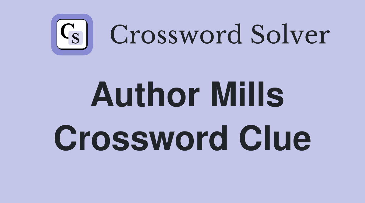 Author Mills Crossword Clue