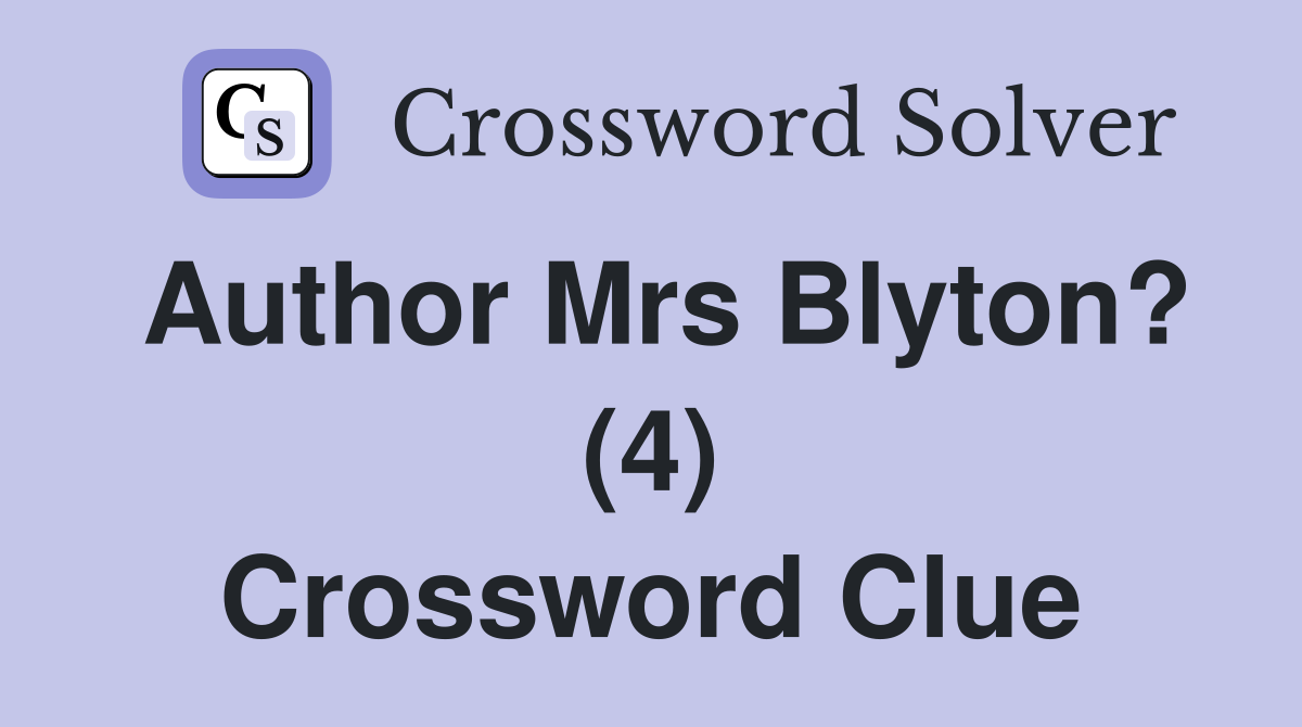 Author Mrs Blyton? (4) Crossword Clue
