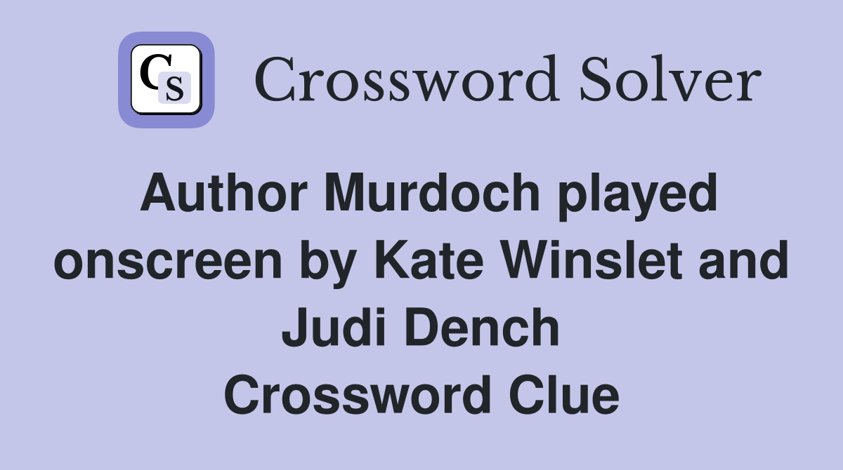 Author Murdoch played onscreen by Kate Winslet and Judi Dench Crossword Clue