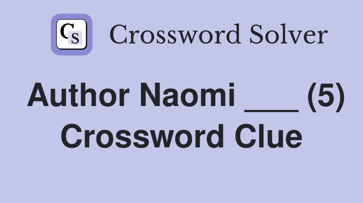 Author Naomi ___ (5) Crossword Clue