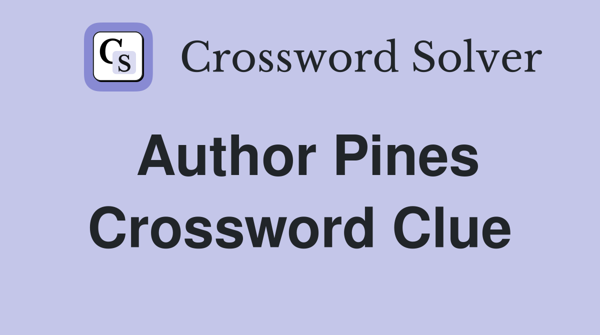 Author Pines Crossword Clue