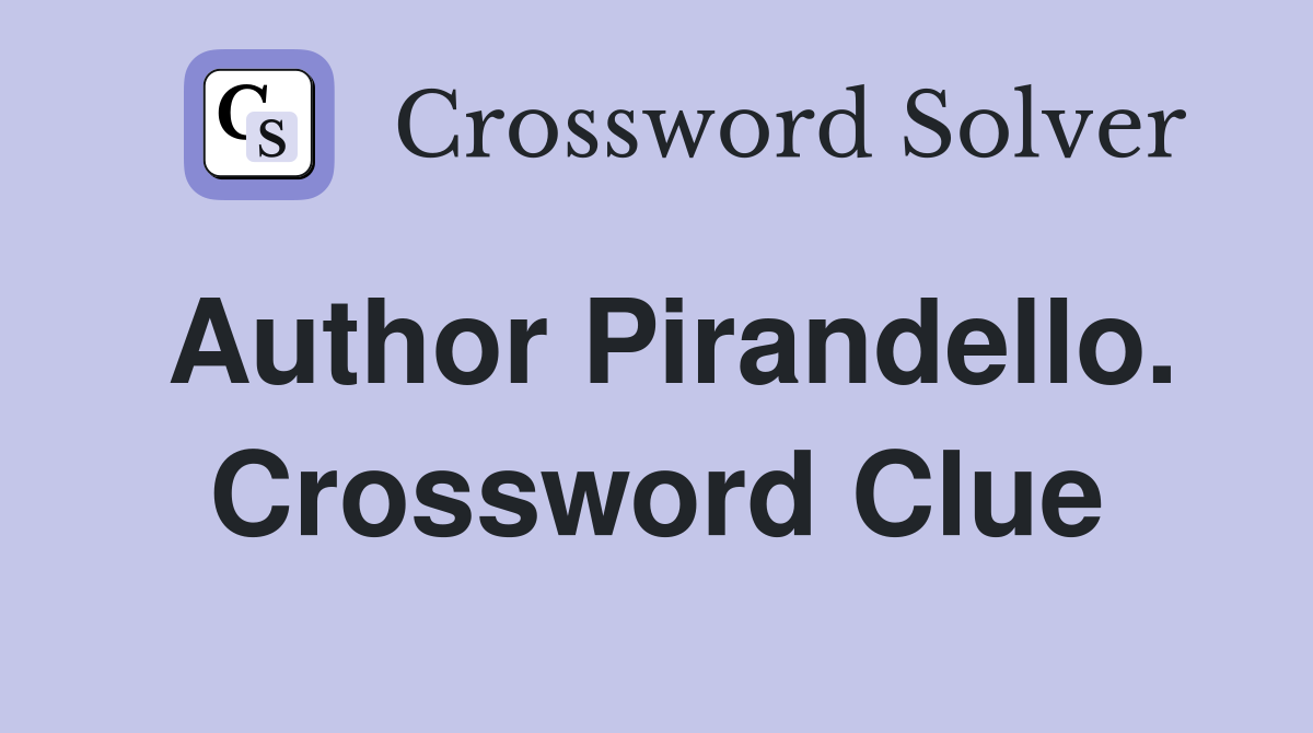 Author Pirandello. Crossword Clue