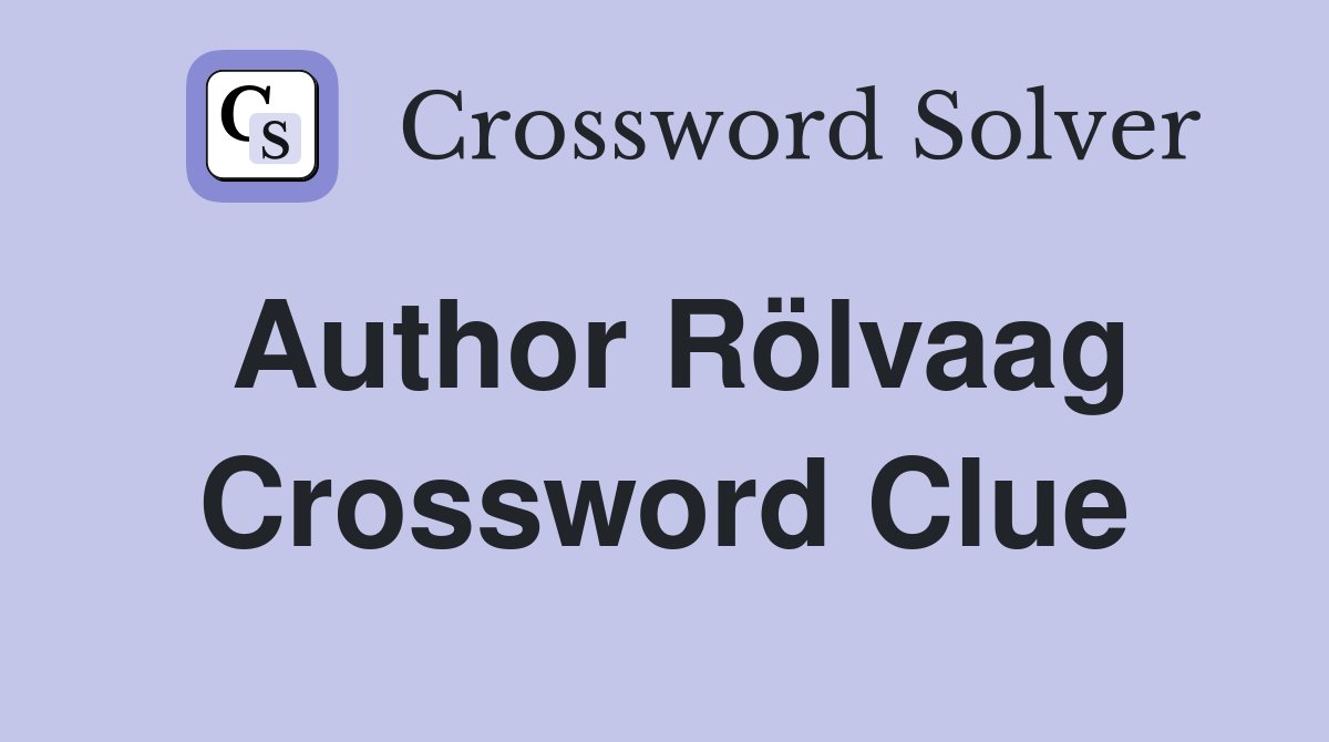 Author Rölvaag Crossword Clue
