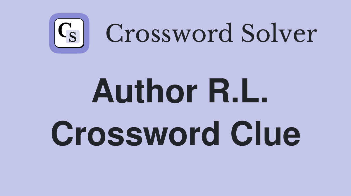 Author R.L. Crossword Clue