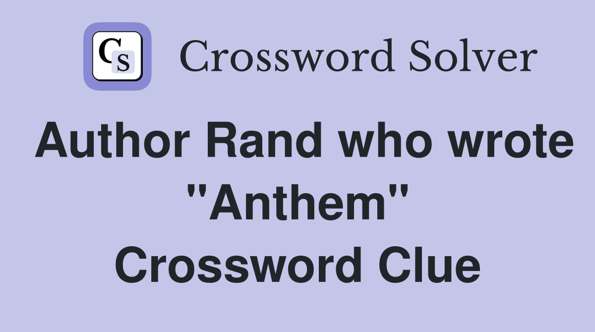 Author Rand who wrote "Anthem" Crossword Clue