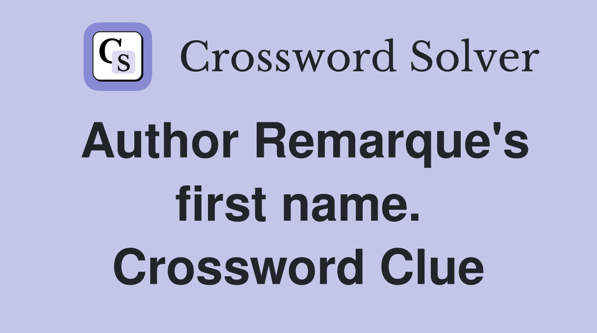 Author Remarque's first name. Crossword Clue
