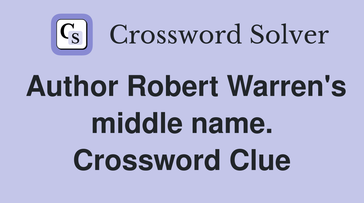 Author Robert Warren's middle name. Crossword Clue
