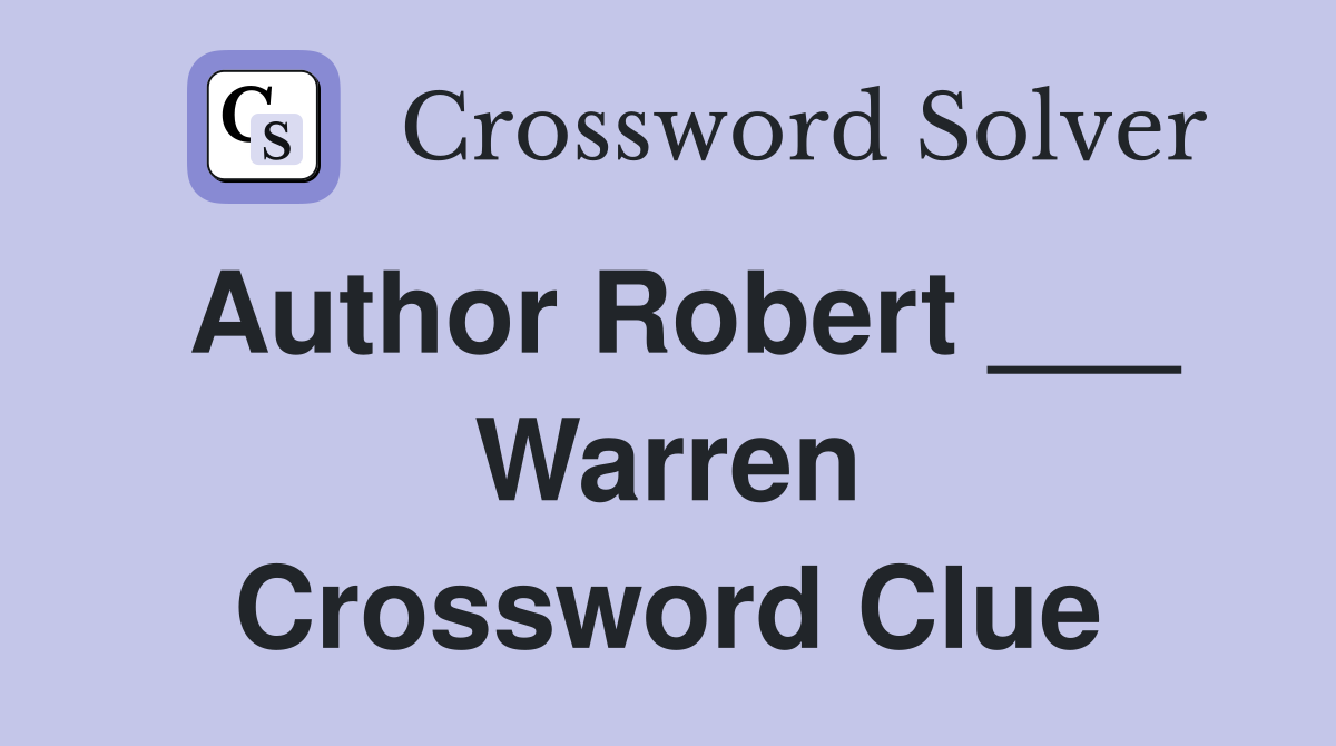 Author Robert ___ Warren Crossword Clue