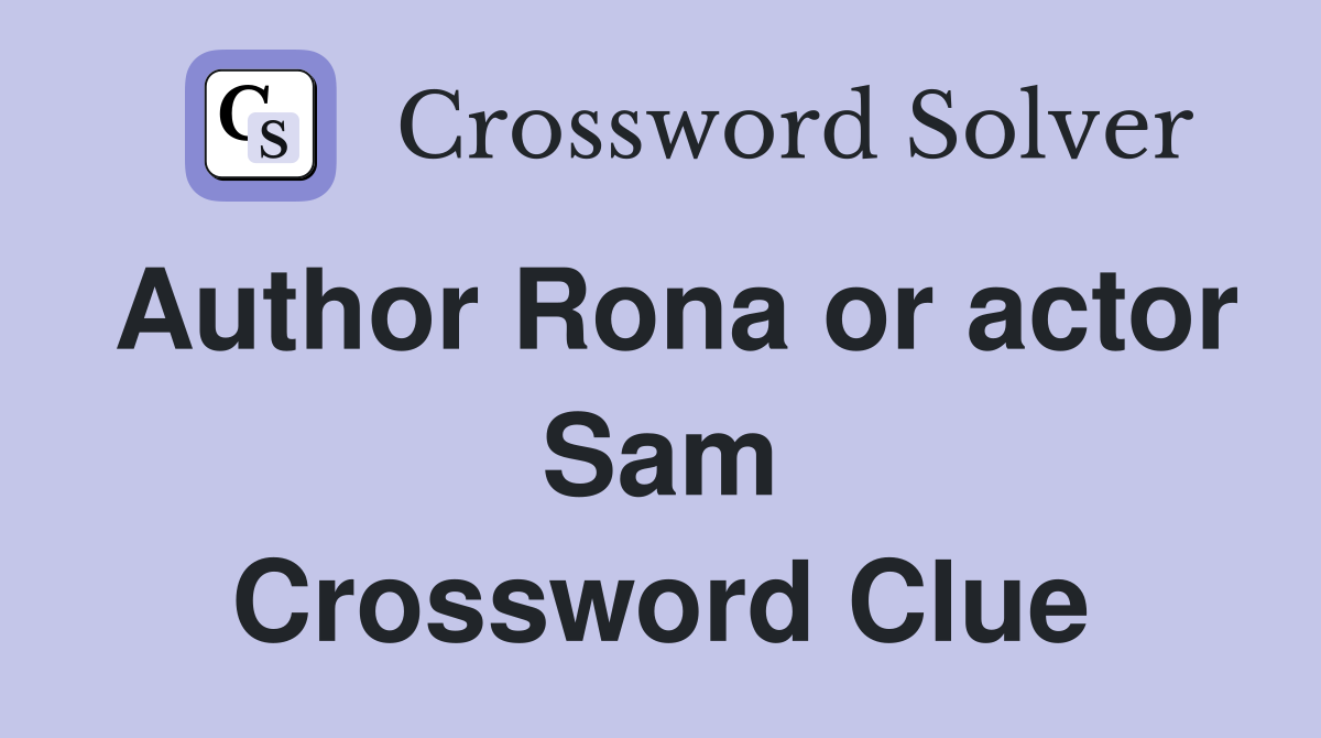 Author Rona or actor Sam Crossword Clue