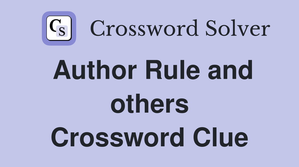 Author Rule and others Crossword Clue