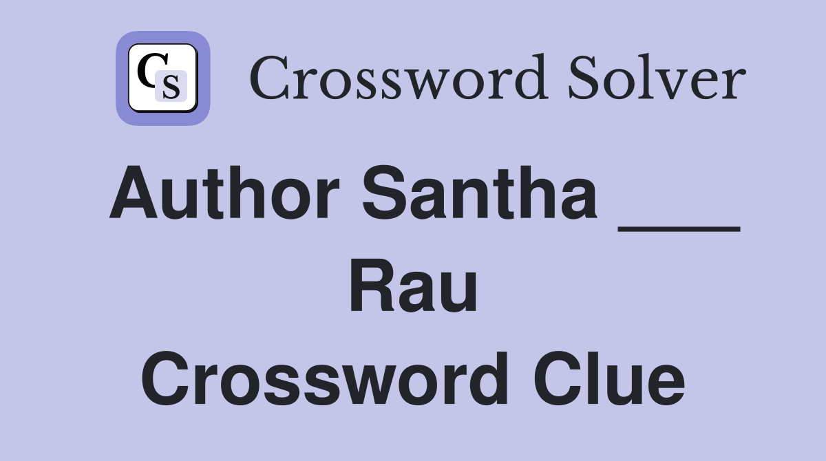 Author Santha ___ Rau Crossword Clue