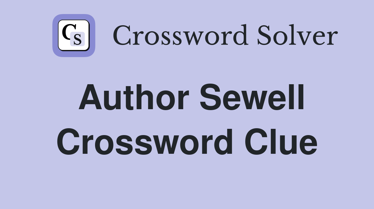 Author Sewell Crossword Clue