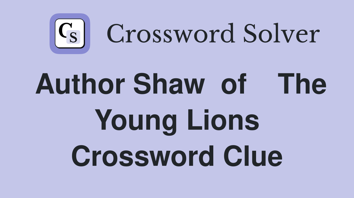 Author Shaw  of    The Young Lions Crossword Clue