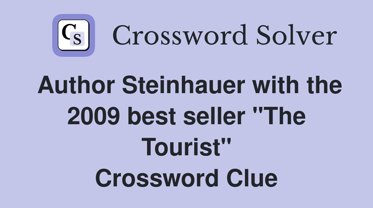Author Steinhauer with the 2009 best seller "The Tourist" Crossword Clue