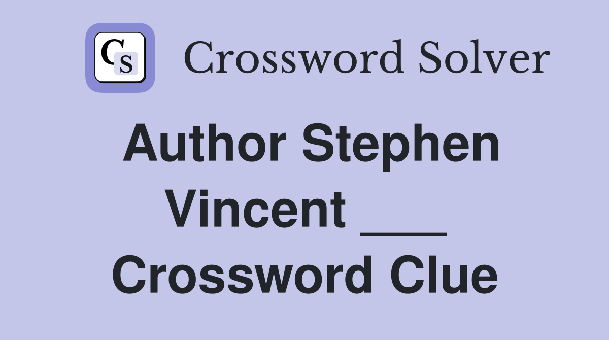 Author Stephen Vincent ___ Crossword Clue