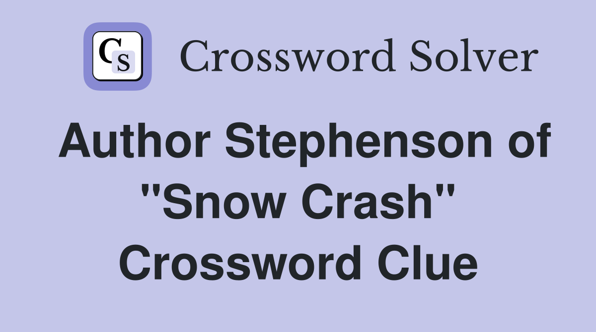 Author Stephenson of "Snow Crash" Crossword Clue
