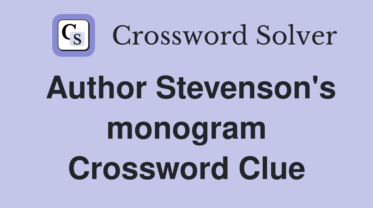 Author Stevenson's monogram Crossword Clue