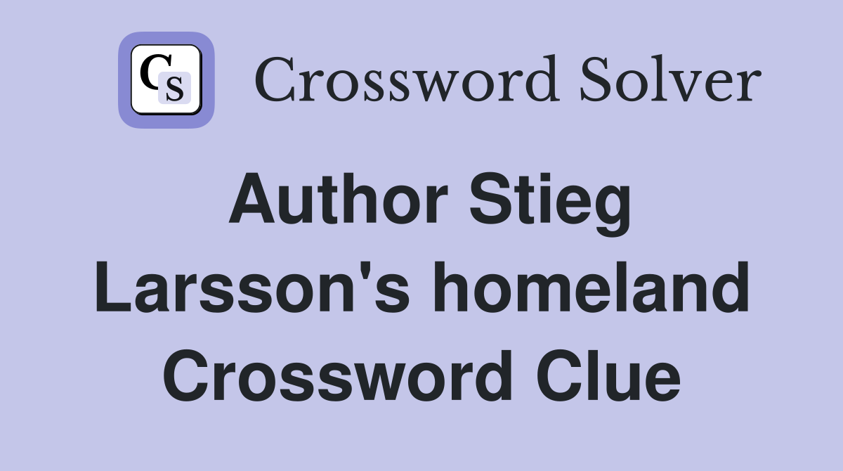 Author Stieg Larsson's homeland Crossword Clue