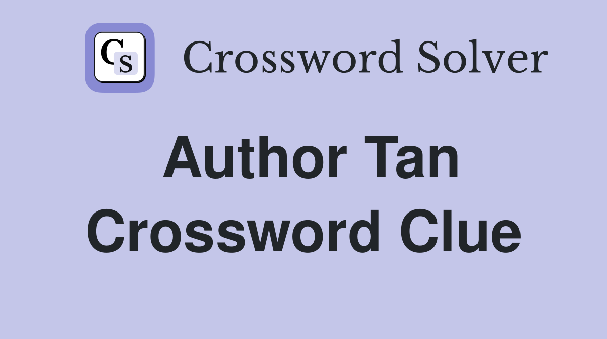Author Tan Crossword Clue