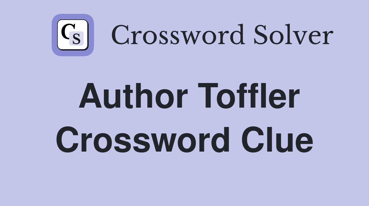 Author Toffler Crossword Clue