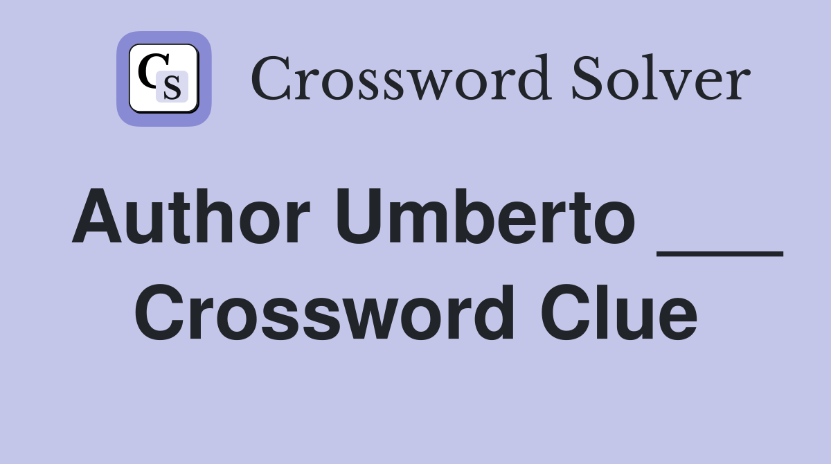 Author Umberto ___ Crossword Clue