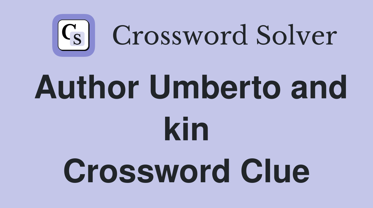 Author Umberto and kin Crossword Clue
