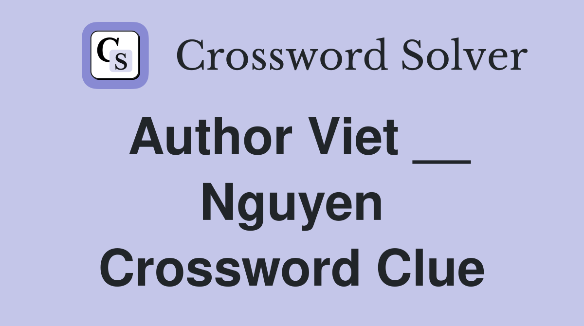 Author Viet __ Nguyen Crossword Clue