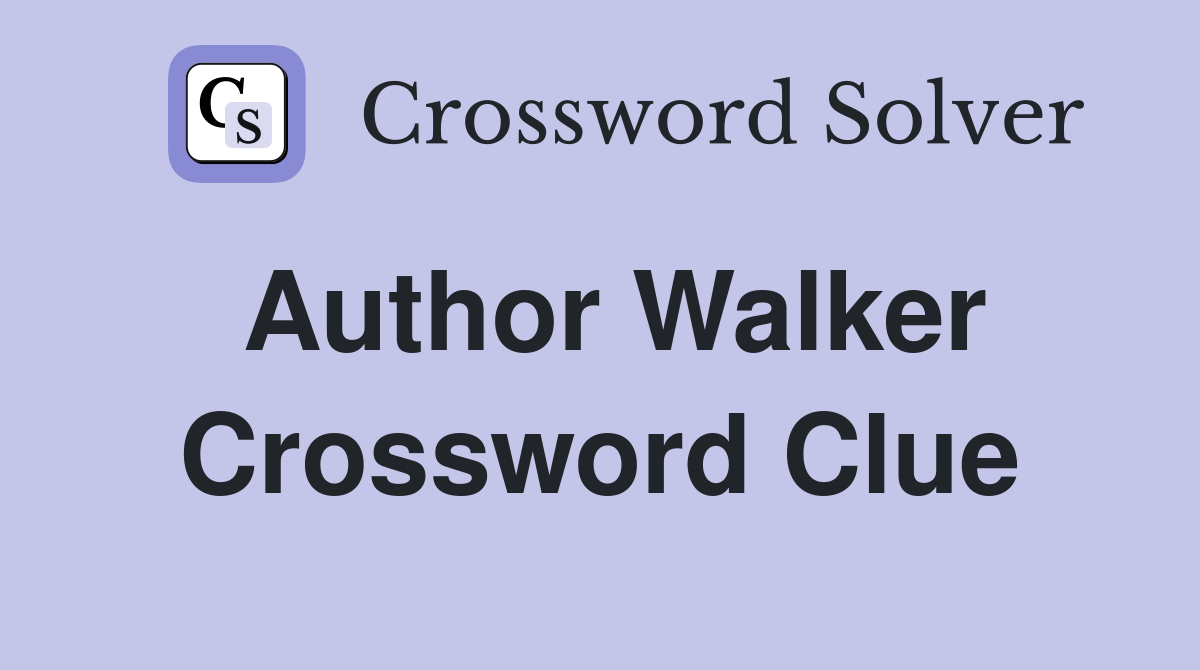 Author Walker Crossword Clue