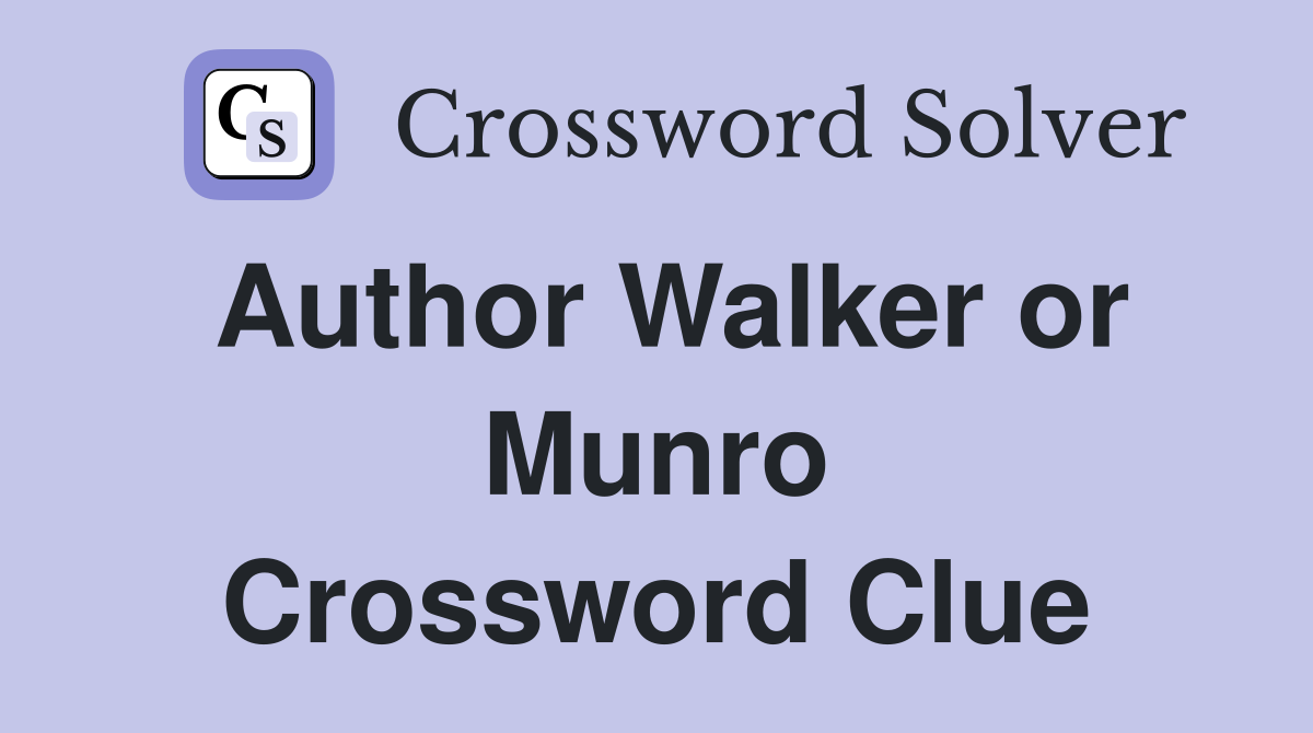 Author Walker or Munro Crossword Clue