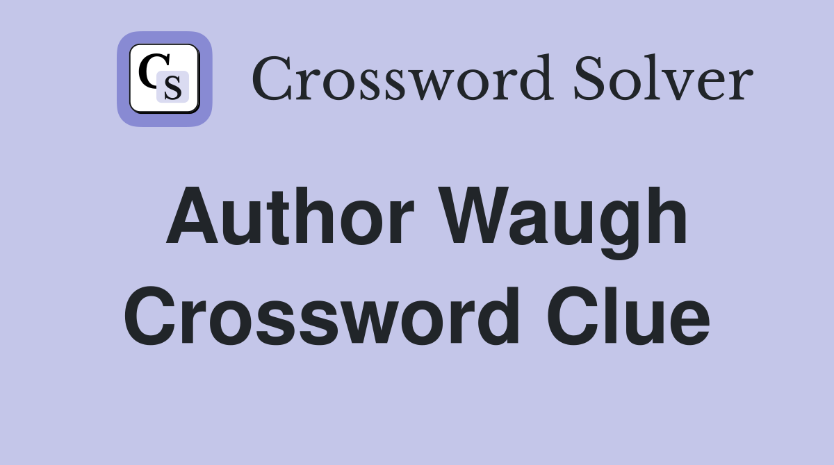 Author Waugh Crossword Clue
