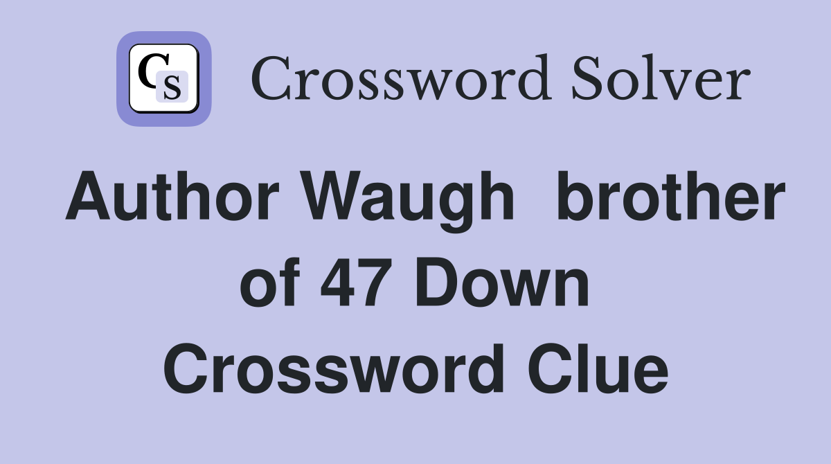 Author Waugh  brother of 47 Down Crossword Clue