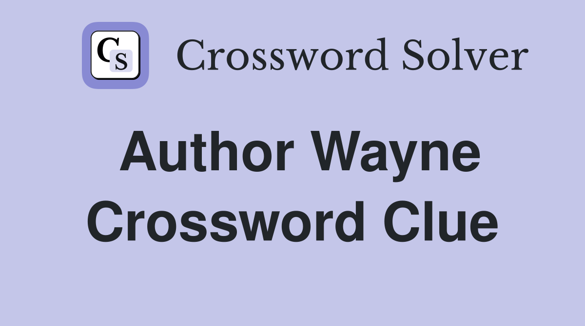 Author Wayne Crossword Clue