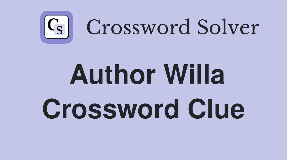 Author Willa Crossword Clue