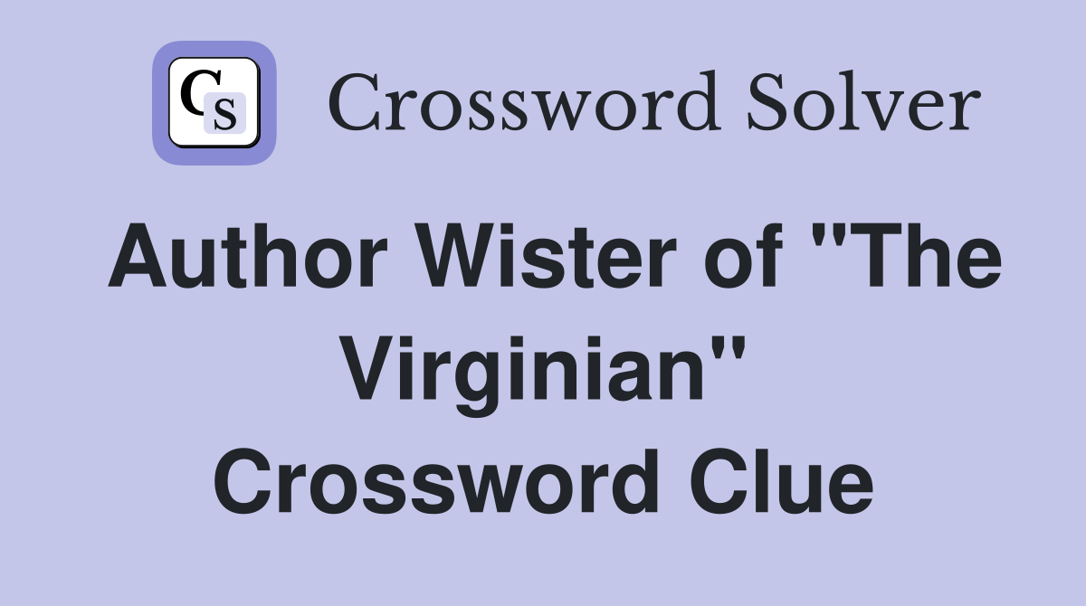 Author Wister of "The Virginian" Crossword Clue
