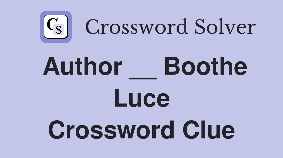 Author __ Boothe Luce Crossword Clue