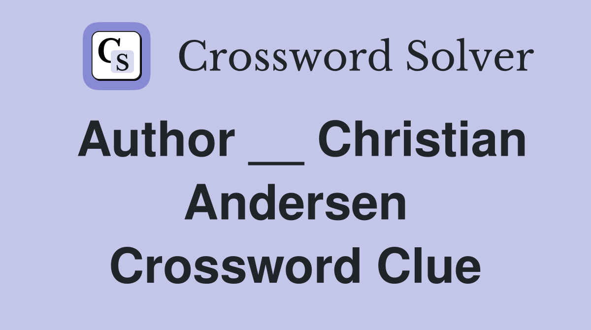 Author __ Christian Andersen Crossword Clue