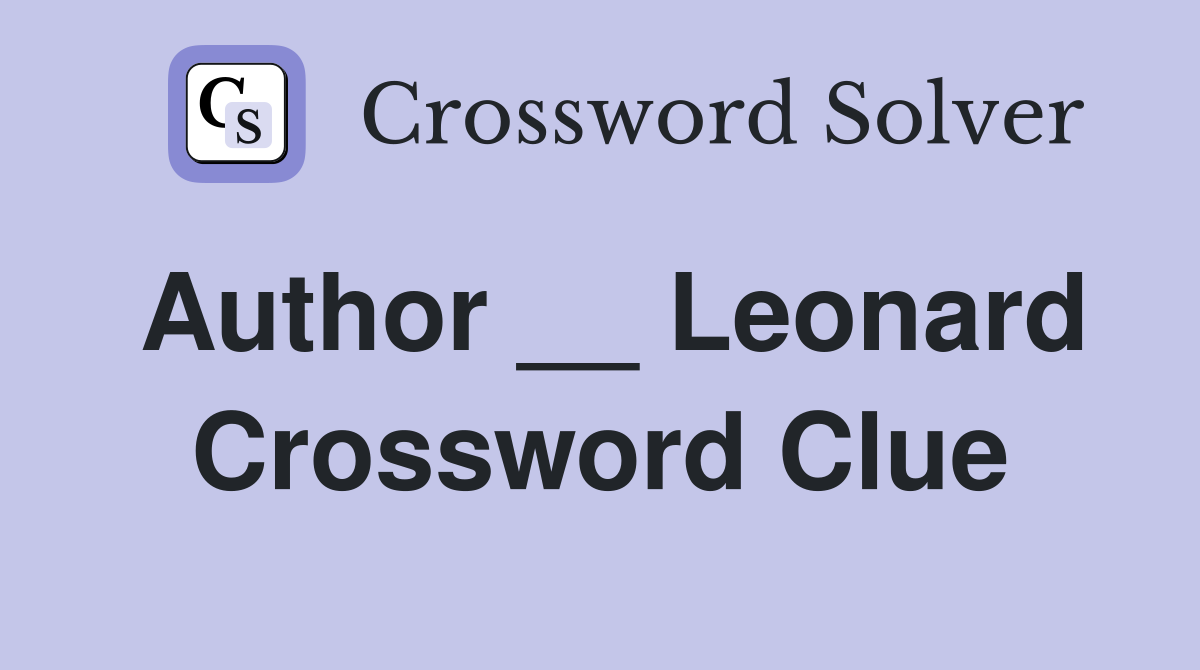 Author __ Leonard Crossword Clue
