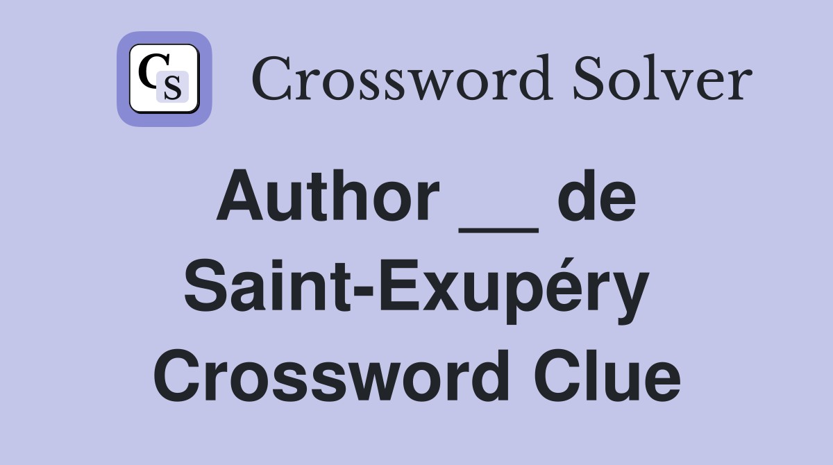 Author __ de Saint-Exupéry Crossword Clue