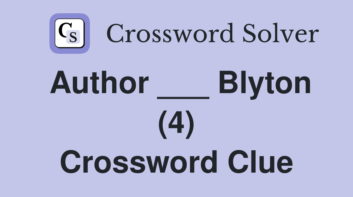 Author ___ Blyton (4) Crossword Clue