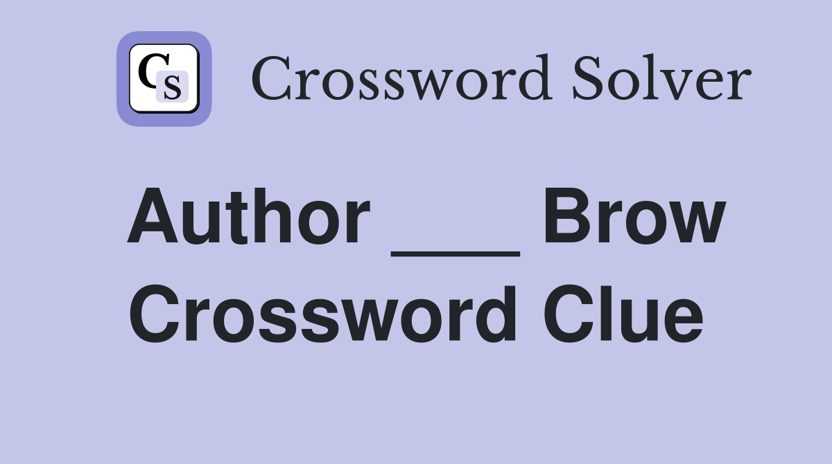 Author ___ Brow Crossword Clue