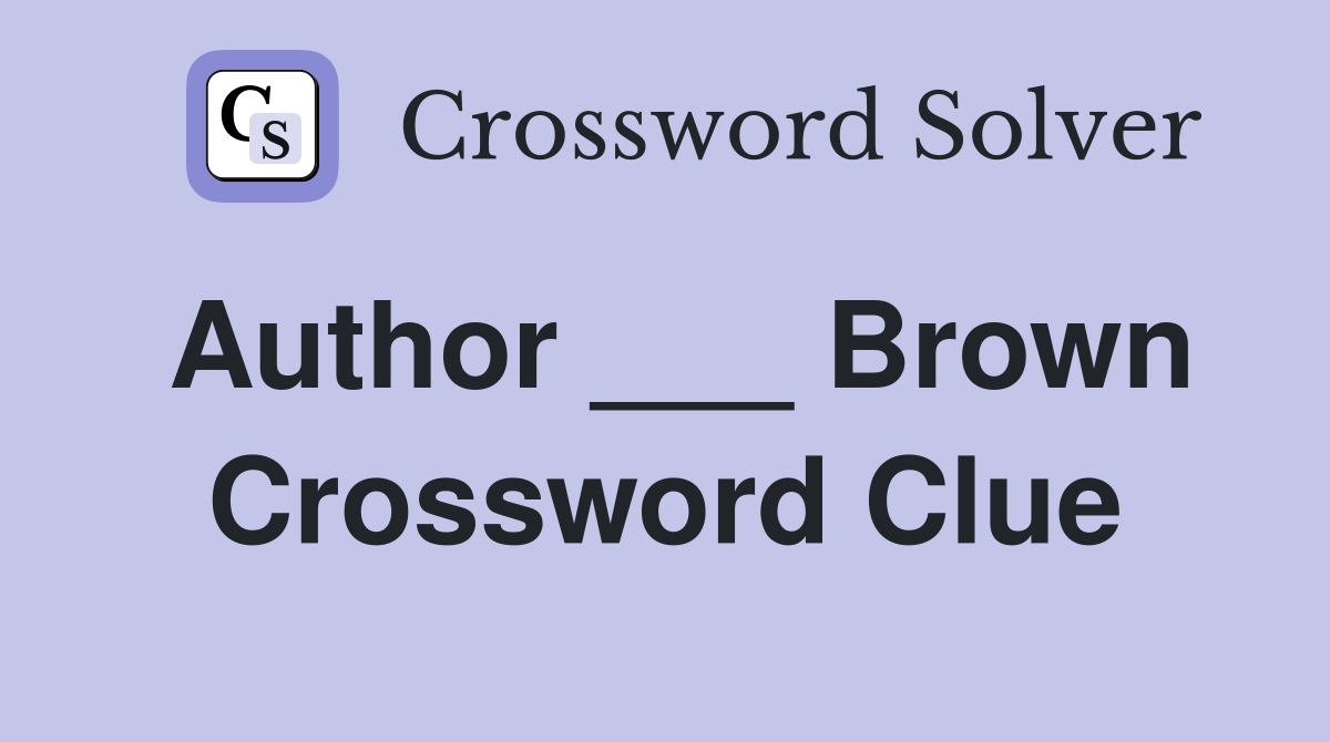 Author ___ Brown Crossword Clue