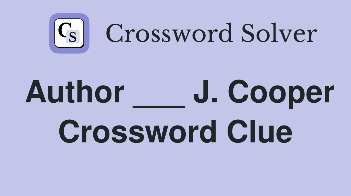 Author ___ J. Cooper Crossword Clue