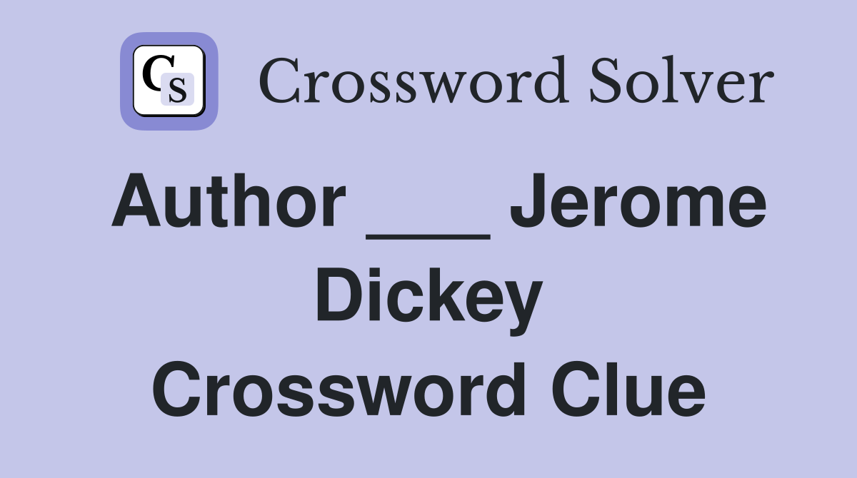 Author ___ Jerome Dickey Crossword Clue