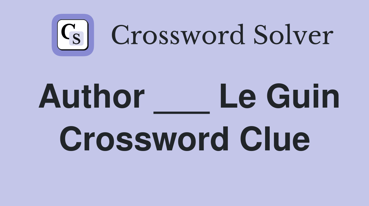 Author ___ Le Guin Crossword Clue
