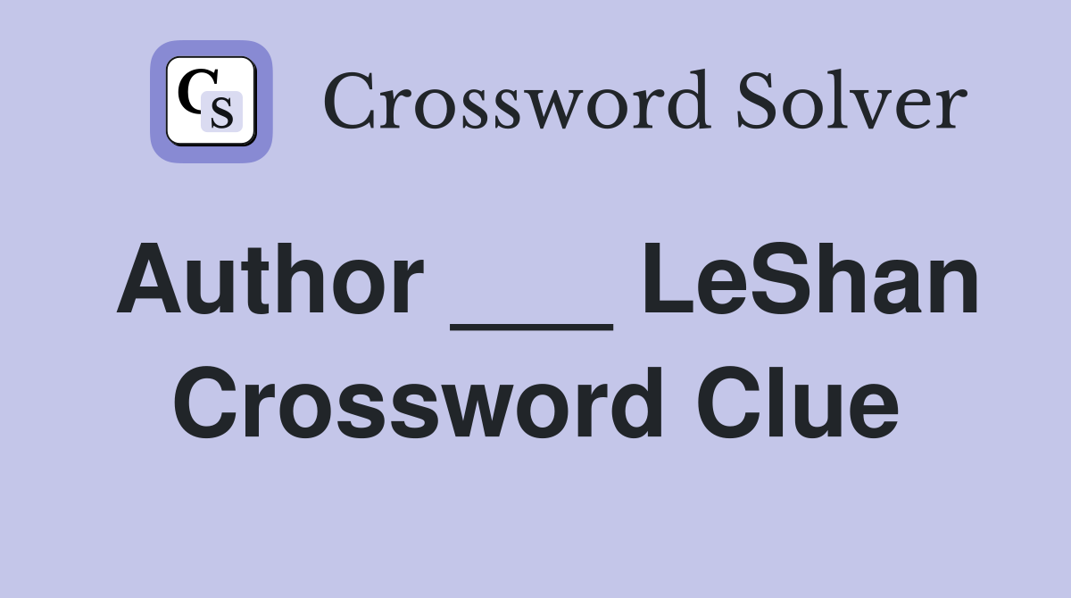 Author ___ LeShan Crossword Clue