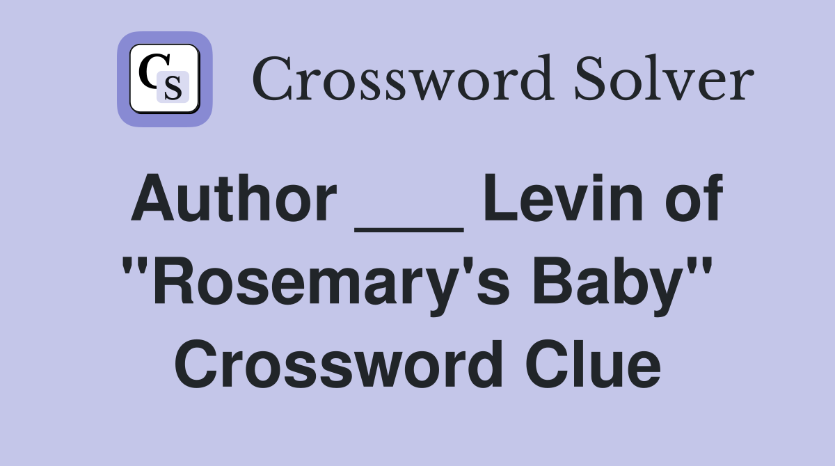 Author ___ Levin of "Rosemary's Baby" Crossword Clue