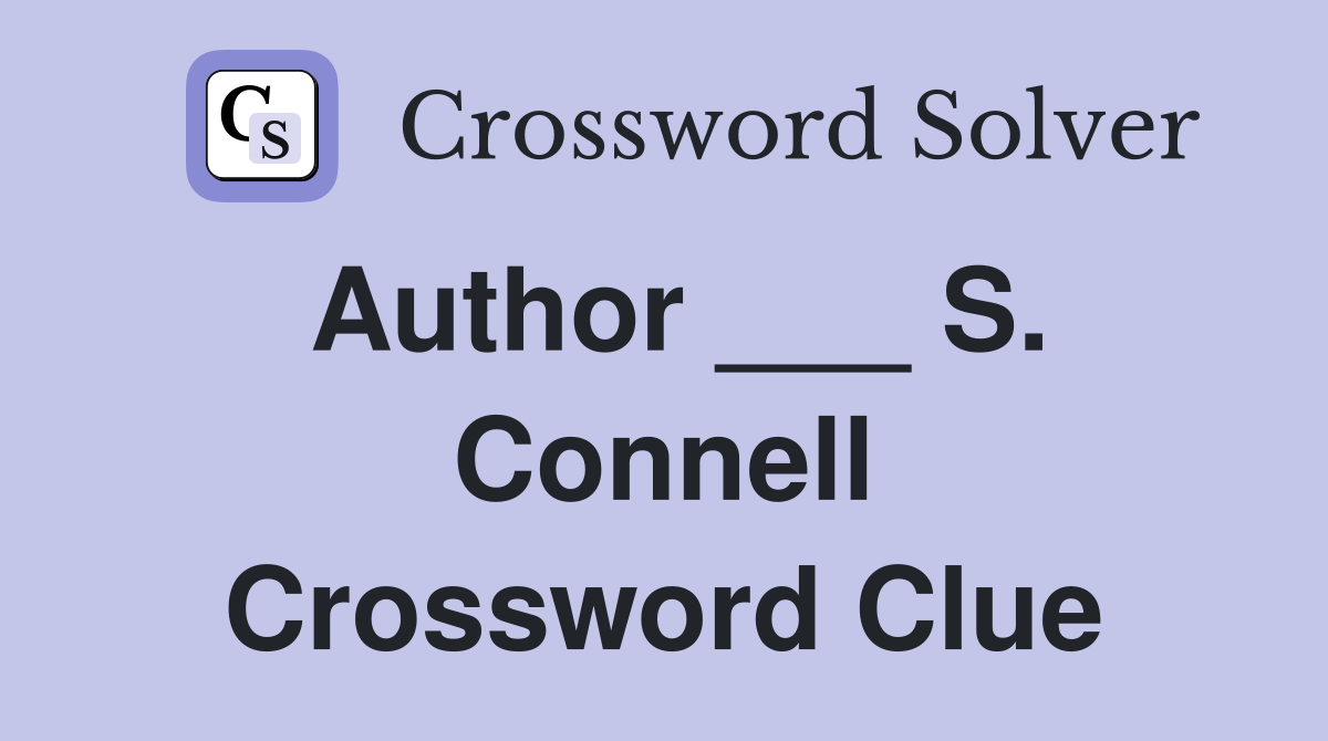 Author ___ S. Connell Crossword Clue