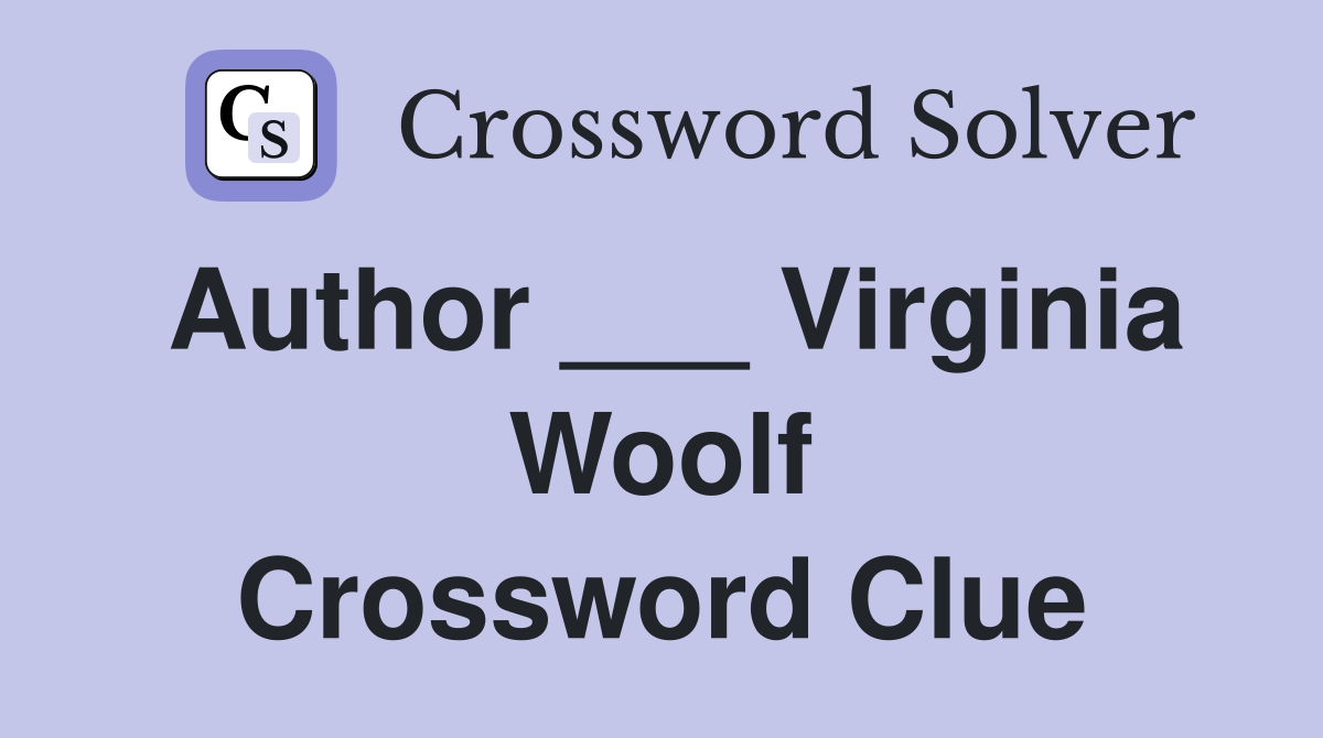 Author ___ Virginia Woolf Crossword Clue