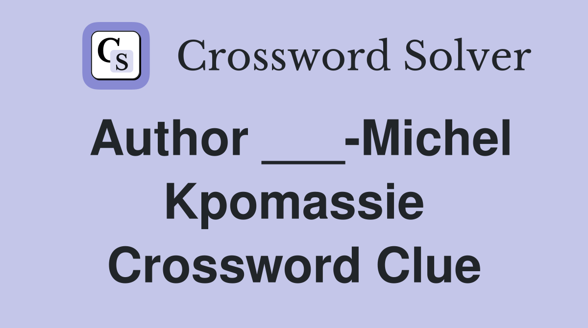 Author ___-Michel Kpomassie Crossword Clue